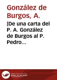 [De una carta del P. A. González de Burgos al P. Pedro Paulo Ferrer].