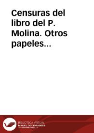 Censuras del libro del P. Molina. Otros papeles tocantes a lo mismo.