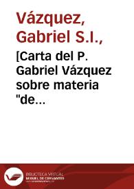 [Carta del P. Gabriel Vázquez sobre materia 'de gratia'].