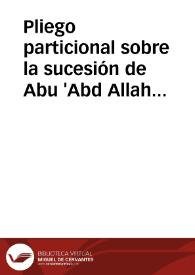 Pliego particional sobre la sucesión de Abu 'Abd Allah Muhammad b. Ahmad al-Ruffa a favor de su viuda Umm al-Fath bt. Abi Bakr al-Suqwaysi y su...