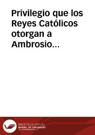 Privilegio que los Reyes Católicos otorgan a Ambrosio Spindola, genovés, mercader vecino de Granada, autorizándole la compra que hizo de un molino y tierras en Deifontes, que pertenecía, por donación de los mismos reyes, a don Yusa de Mora, vecino de Granada