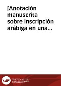 [Anotación manuscrita sobre inscripción arábiga en una casulla del s. XII].