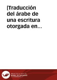 [Traducción del árabe de una escritura otorgada en 1575 de la Huerta de la Marquesa o Huerta de Santa Rita en La Zubia con croquis de situación de...