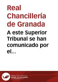 A este Superior Tribunal se han comunicado por el Escmo. Sr. Gobernador del Real y Supremo Consejo de Castilla las Reales órdenes siguientes...