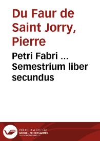 Petri Fabri ... Semestrium liber secundus