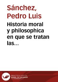 Historia moral y philosophica en que se tratan las vidas de doze philosophos, y principes antiguos, y sus sentencias y hazañas...