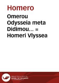 Omerou Odysseia meta Didimou... = : Homeri Vlyssea