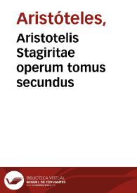 Aristotelis Stagiritae operum tomus secundus