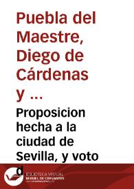 Proposicion hecha a la ciudad de Sevilla, y voto del Côde de la Puebla del Maestre, su Assistente. Sobre la concession del primero uno por ciento...