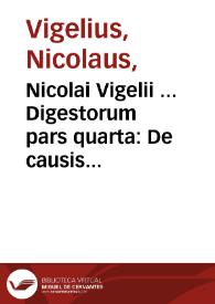 Nicolai Vigelii ... Digestorum pars quarta : De causis iuris lucratiuis