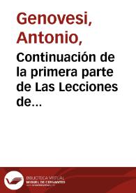 Continuación de la primera parte de Las Lecciones de Comercio, ó bien de Economía Civil