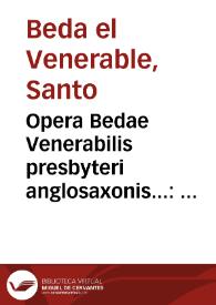 Opera Bedae Venerabilis presbyteri anglosaxonis... : tomus primus