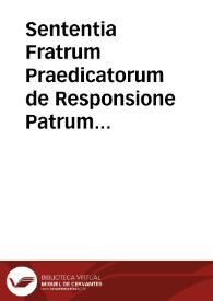 Sententia Fratrum Praedicatorum de Responsione Patrum Societatis ad octo propositiones ab Illmo. et Rmo. Dno. Cardinali Madruccio propositas