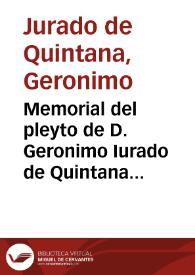 Memorial del pleyto de D. Geronimo Iurado de Quintana vezino de la ciudad de Baeça ... con Don Pedro de Poblaciones de Bedoya, vezino de la villa de San Estevan del Puerto