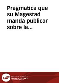 Pragmatica que su Magestad manda publicar sobre la minoración de los reditos de los censos