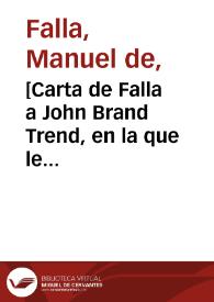 [Carta de Falla a John Brand Trend, en la que le comenta sobre la situación socio-política en España].