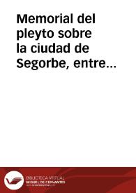 Memorial del pleyto sobre la ciudad de Segorbe, entre partes de la una la Duquesa de Cardona, doña Juana de Aragon y de la otra el Procurador...