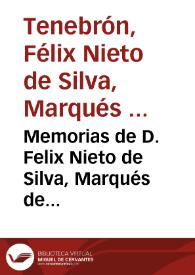 Memorias de D. Felix Nieto de Silva, Marqués de Tenebrón...