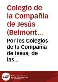 Por los Colegios de la Compañia de Iesus, de las villas de Belmonte, SanClemente, y otros, con el señor Fiscal del Consejo de Hazienda.