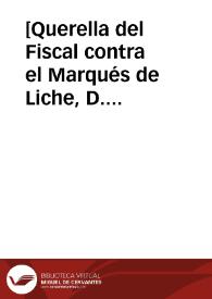 [Querella del Fiscal contra el Marqués de Liche, D. Gaspar de Haro y Guzmán, por el incendio del Coliseo del Retiro]