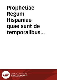 Prophetiae Regum Hispaniae quae sunt de temporalibus Malachiae temporarii D. Bernardi et est in Monasterio de Poblet in Catalonnia.