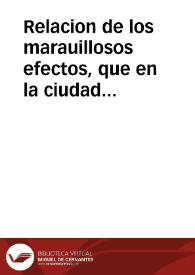 Relacion de los marauillosos efectos, que en la ciudad de Sevilla ha obrado vna mission de los padres de la Compañia de JESUS, este año de mil y...