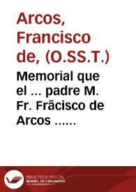 Memorial que el ... padre M. Fr. Frãcisco de Arcos ... del Ordê de la S.S. Trinidad de Redentores, remitiò al Padre Procurador General de Roma