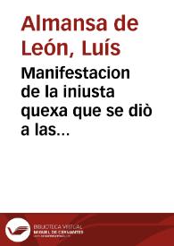 Manifestacion de la iniusta quexa que se diò a las Santas Iglesias de Castilla, y Leon, y à su Magestad en la Real Camara de Castilla, contra el...