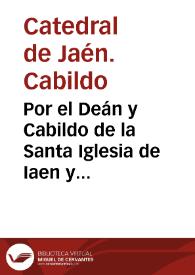 Por el Deán y Cabildo de la Santa Iglesia de Iaen y demas interessados en los diezmos con el Corregidor y Alcalde mayor de la ciudad de Vbeda sobre...