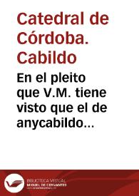 En el pleito que V.M. tiene visto que el de anycabildo trata con Rodrigo de tapia de vargas ... sobre las causae de recusacion que tiene puesta a...