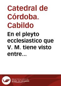 En el pleyto ecclesiastico que V. M. tiene visto entre partes de la vna el doctor Andres de Rueda Rico canonigo y prouisor enla santa yglesia de...