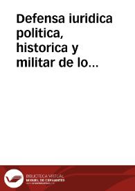 Defensa iuridica politica, historica y militar de lo obrado y hablado por la sala del Crimen de la Real Chancilleria de Granada y ... Iulian de...