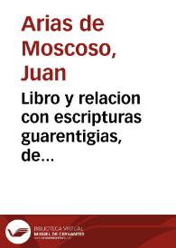 Libro y relacion con escripturas guarentigias, de todas las obras pias que dexò hechas y dotadas en vida y muerte, la buena y dichosa memoria del...