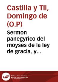 Sermon panegyrico del moyses de la ley de gracia, y luz de España S. Julian, obispo de Cuenca, en la annual fiesta ... le consagra la pre-ilustre...