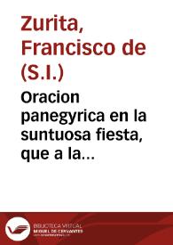 Oracion panegyrica en la suntuosa fiesta, que a la beatificacion gloriosa de el beato Juan Francisco Regis profeso de la Compañia de Jesus ...