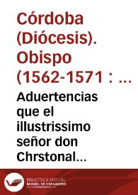 Aduertencias que el illustrissimo señor don Chrstonal [sic] de Rojas y Sandoual, Obispo de Cordoua, dio a los vicarios, rectores, y clerigos de su obispado en el signodo [sic] que celebro este año de 1566 años