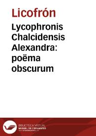 Lycophronis Chalcidensis Alexandra : poëma obscurum