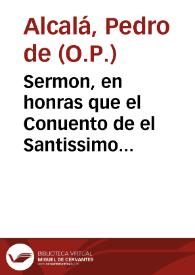 Sermon, en honras que el Conuento de el Santissimo Rosario, y Santo Domingo de Cadiz, celebrò ... Fr. Francisco de Possadas ... de el Orden de Predicadores...