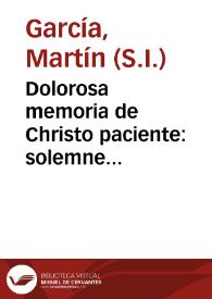 Dolorosa memoria de Christo paciente : solemne colocacion de un precioso clauo del milagroso crucifixo de Ixmiquilpan, executada a magnificas...