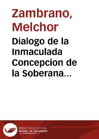 Dialogo de la Inmaculada Concepcion de la Soberana Virgen nuestra Señora, concebida sin pecado oridinal ...