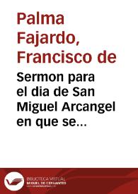 Sermon para el dia de San Miguel Arcangel en que se remato el iubileo de 40 horas ...