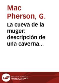 La cueva de la muger : descripción de una caverna conteniendo restos prehistóricos descubierta en las inmediaciones de Alhama de Granada