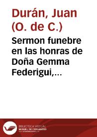 Sermon funebre en las honras de Doña Gemma Federigui, muger de Antonio Maria Bucareli Noble, Florentin