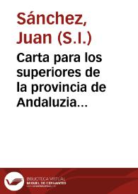 Carta para los superiores de la provincia de Andaluzia sobre la muerte, y virtudes del P. Francisco de Azeuedo, que muriò rector del Noviciado de...