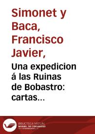 Una expedicion á las Ruinas de Bobastro : cartas dirijidas al Ilmo. Sr. D. Aureliano Fernandez Guerra