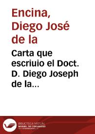 Carta que escriuio el Doct. D. Diego Joseph de la Encina ... al Ilustrissimo, y Reverendissimo señor don Thomàs Joseph Montes, Arzobispo, Obispo de Cartagena ... con el motivo de las missiones