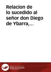 Relacion de lo sucedido al señor don Diego de Ybarra, almirante general de la Armada Real del Mar Oceano, desde cinco de iunio de 1666, que salio...