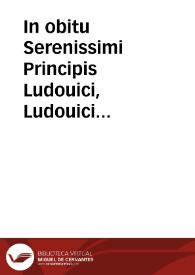 In obitu Serenissimi Principis Ludouici, Ludouici XIIII F. XIII N. Galliarum delphini, dum Salmanticensis Academia iusta per solvere parabat