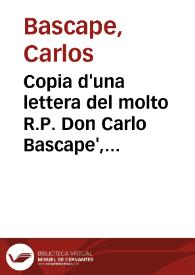 Copia d'una lettera del molto R.P. Don Carlo Bascape', preuosto di S. Barnaba di Milano a Monsig. Vescouo di Piacenza, per relatione del felice...