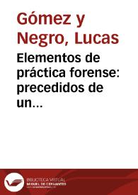 Elementos de práctica forense:  precedidos de un discurso academico, como preliminar y plan de la obra, sobre el arte de litigar...:  cobra...